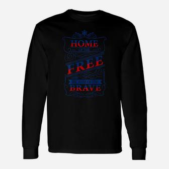 Brave Veteran Home Of Free T-Shirt Because Of Brave Unisex Long Sleeve | Crazezy DE