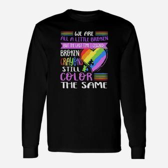 Broken Crayons Still Color The Same Autism Long Sleeve T-Shirt - Monsterry UK