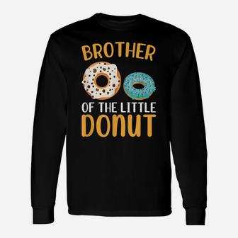 Brother Of The Little Donut Dessert Doughnut Lover Birthday Unisex Long Sleeve | Crazezy