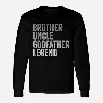 Brother Uncle Godfather Legend Unisex Long Sleeve | Crazezy