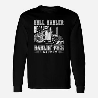 Bull Hauler Hauling Pigs Shirt Long Sleeve T-Shirt - Thegiftio UK