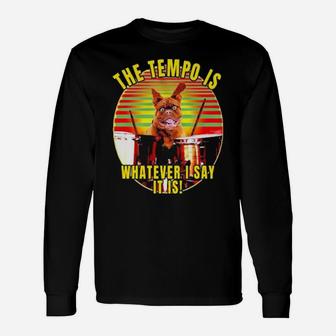 Bulldog The Tempo Is Whatever I Say It Is Vintage Long Sleeve T-Shirt - Monsterry CA