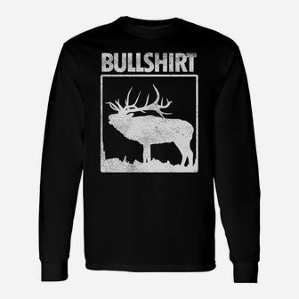 Bullshirt Funny Bull Elk Deer Buck Bow Hunting Hunter Gift Unisex Long Sleeve | Crazezy AU