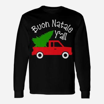 Buon Natale Italian Christmas Y'all Funny Italy Red Truck Unisex Long Sleeve | Crazezy