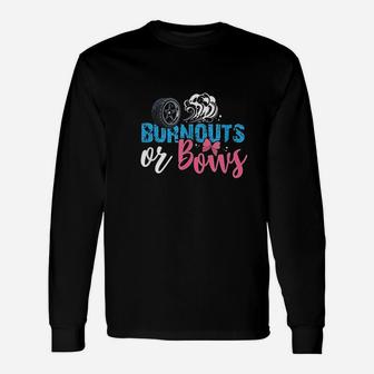 Burnouts Or Bows Unisex Long Sleeve | Crazezy CA