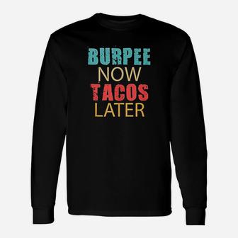 Burpee Now Tacos Unisex Long Sleeve | Crazezy UK