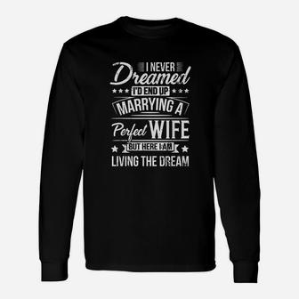 But Here I Am Living The Dream Perfect Wife Unisex Long Sleeve | Crazezy AU
