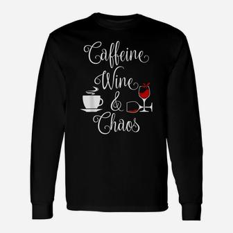 Caffeine Wine And Chaos Funny Coffee And Wine Lovers Unisex Long Sleeve | Crazezy DE