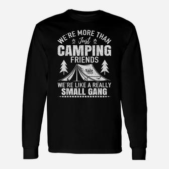 Camping Friends We're Like Small Gang Funny Gift Design Unisex Long Sleeve | Crazezy AU