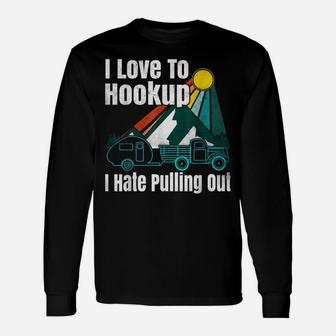Camping Hookup I Hate Pulling Out Vintage Camper And Truck Unisex Long Sleeve | Crazezy UK