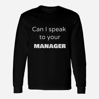 Can I Speak To You Manager Unisex Long Sleeve | Crazezy UK