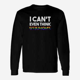 I Cant Even Think Straight Gay Pride Lgbtq Trans Long Sleeve T-Shirt - Monsterry AU