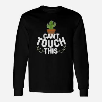 Cant Touch This Cactus Funny Cute Succulents Graphic Unisex Long Sleeve | Crazezy