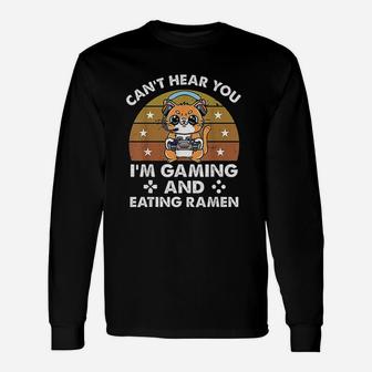 Cat Cant Hear You I Am Gaming And Eating Ramen Unisex Long Sleeve | Crazezy