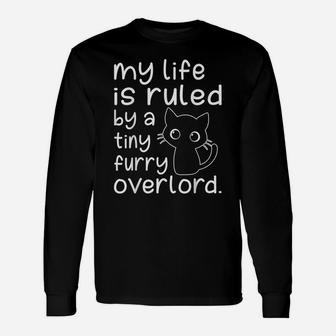 Cat Lover Shirt - My Life Is Ruled By A Tiny Furry Overlord Unisex Long Sleeve | Crazezy