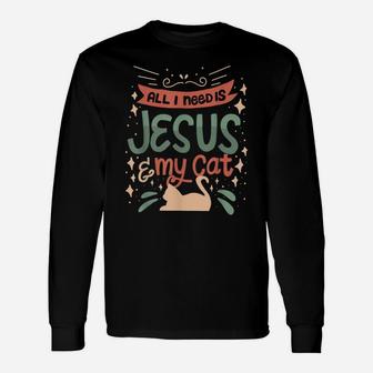 Cat Lovers & Jesus Christian All I Need Is Jesus Unisex Long Sleeve | Crazezy AU