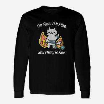 Cat Meme Its Fine Im Fine Everything Is Fine Funny Gift Unisex Long Sleeve | Crazezy