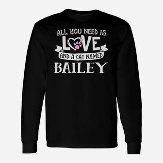 Cat Name Bailey All You Need Is Love Long Sleeve T-Shirt - Thegiftio UK