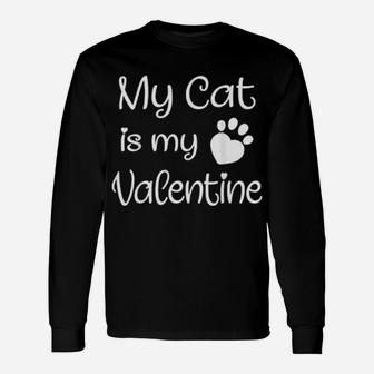 My Cat Is My Valentine Paw Heart Pet Owner Long Sleeve T-Shirt - Monsterry