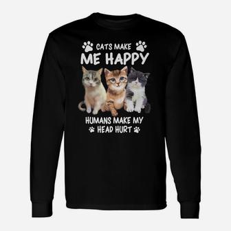 Cats Make Me Happy Humans Make My Head Hurt For Cat Lovers Unisex Long Sleeve | Crazezy AU