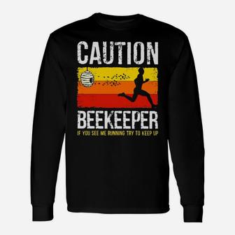 Caution Beekeeper If You See Me Running Try To Keep Up Vintage Long Sleeve T-Shirt - Monsterry