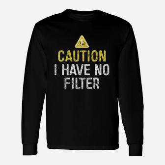 Caution I Have No Filter Unisex Long Sleeve | Crazezy