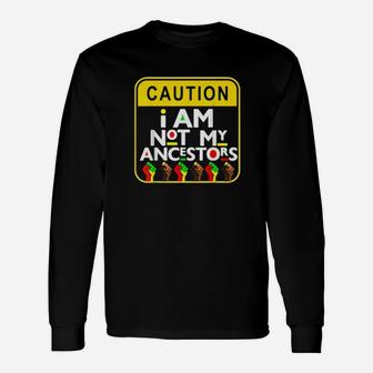 Caution I Am Not My Ancestors Long Sleeve T-Shirt - Monsterry UK