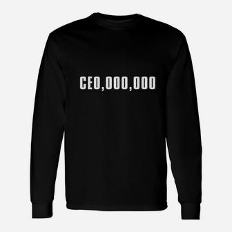 Ceo 000 000 Funny Rich Businessman Owner And Entrepreneur Work Unisex Long Sleeve | Crazezy CA