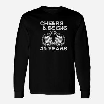 Cheers And Beers To 40 Years Long Sleeve T-Shirt - Thegiftio
