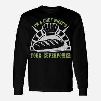 Im A Chef Whats Your Superpower Long Sleeve T-Shirt - Monsterry DE