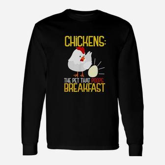 Chicken The Pet That Poops Breakfast Unisex Long Sleeve | Crazezy