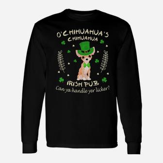 Chihuahua Irish Pub Can Handle Licker St Patrick Day Long Sleeve T-Shirt - Monsterry UK