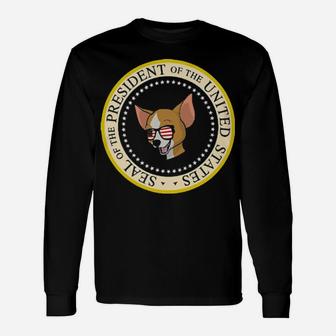 Chihuahua Seal Of The President Of The United States Long Sleeve T-Shirt - Monsterry