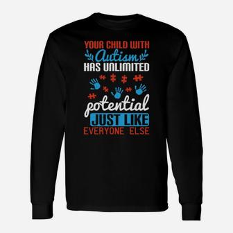 Your Child With Autism Has Unlimited Potential Long Sleeve T-Shirt - Monsterry