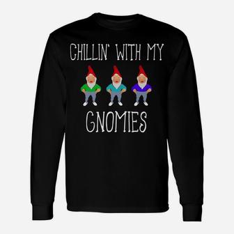 Chillin' With My Gnomies Funny Unisex Long Sleeve | Crazezy AU