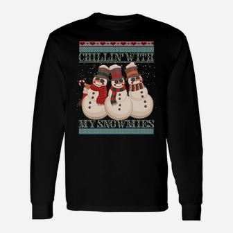 Chillin' With My Snowmies Ugly Christmas Snowman Sweatshirt Unisex Long Sleeve | Crazezy DE