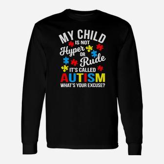 My Chils Is Not Hyper Or Rude Its Called Autism Whats Your Excuse Long Sleeve T-Shirt - Monsterry UK