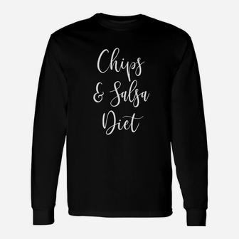 Chips And Salsa Diet Unisex Long Sleeve | Crazezy