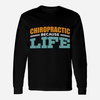 Chiropractic Because Life Chiropractor Student Gifts Design Sweatshirt Unisex Long Sleeve | Crazezy