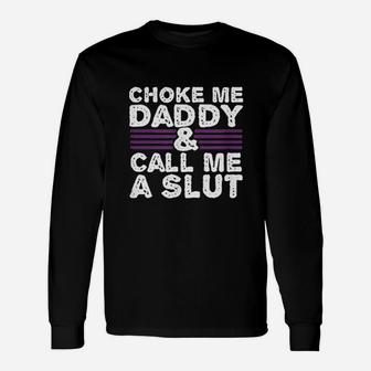 Choke Me Daddy Unisex Long Sleeve | Crazezy DE