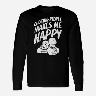 Choking People Makes Me Happy Unisex Long Sleeve | Crazezy