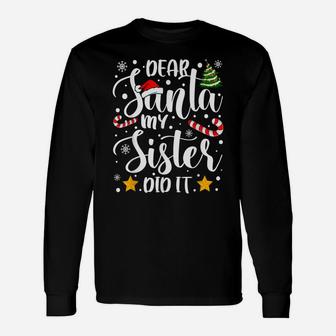 Christmas Family Xmas Pajama Dear Santa My Sister Did It Unisex Long Sleeve | Crazezy