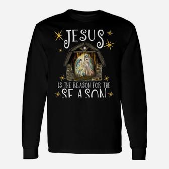 Christmas Nativity Jesus Is The Reason For The Season Manger Sweatshirt Unisex Long Sleeve | Crazezy CA