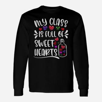 My Class Is Full Of Sweethearts Valentines Day Teacher Long Sleeve T-Shirt - Monsterry UK