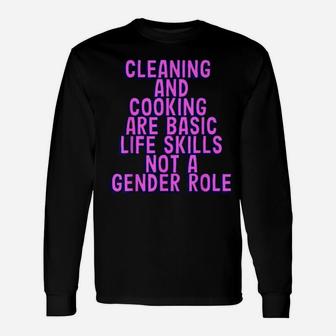 Cleaning And Cooking Are Basic Life Skill Not A Gender Role Long Sleeve T-Shirt - Monsterry CA