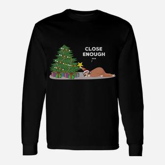 Close Enough Sloth Sweater, Funny Christmas Sloth Pajama Top Sweatshirt Unisex Long Sleeve | Crazezy