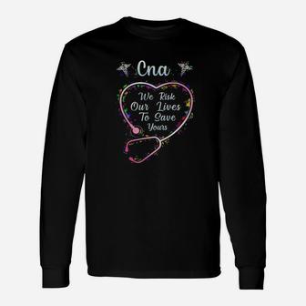 Cna We Are Risk Our Life To Save Them Long Sleeve T-Shirt - Monsterry DE