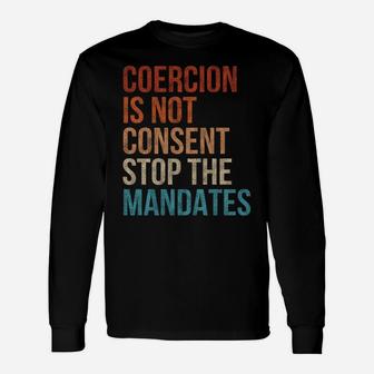 Coercion Is Not Consent Stop The Mandates Anti-Vaccination Unisex Long Sleeve | Crazezy