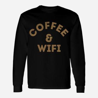 Coffee And Wifi Unisex Long Sleeve | Crazezy