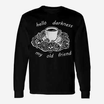 Coffee, Hello Darkness My Old Friend T-Shirt | Coffee Tee Unisex Long Sleeve | Crazezy UK